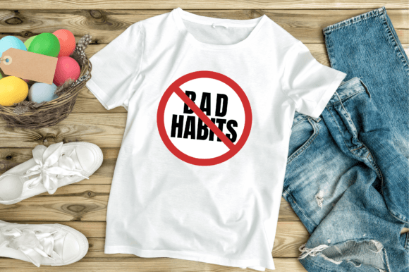 Bad Habits Graphics for Bold T-Shirt Designs