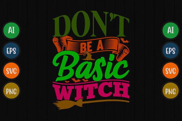 Don t Be a Basic Witch Graphic T Shirt: A Designer s Review