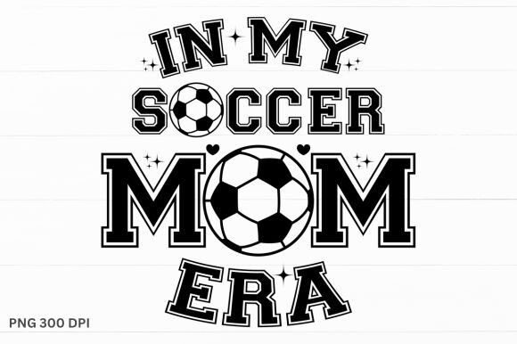 In My Soccer Mom Era: Graphics for T-Shirt Designs