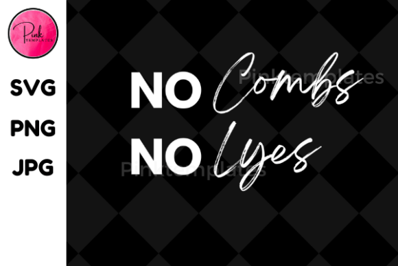 No Combs No Lyes Graphics for T-Shirt Designs
