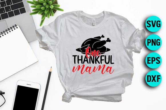 One Thankful Mama SVG: Graphics for T-Shirt Designs